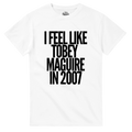 T-shirt I FEEL LIKE TOBEY MAGUIRE IN 2007