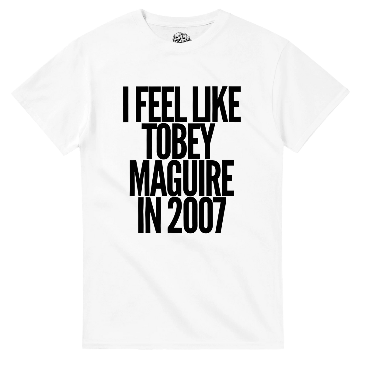 T-shirt I FEEL LIKE TOBEY MAGUIRE IN 2007
