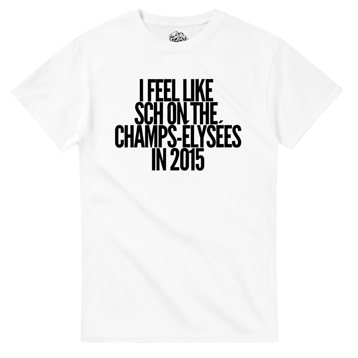 T-shirt I FEEL LIKE SCH ON THE CHAMPS-ÉLYSÉES IN 2015 – vue produit 1