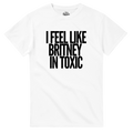 T-shirt I FEEL LIKE BRITNEY IN TOXIC – streetwear Y2K – vue produit 1