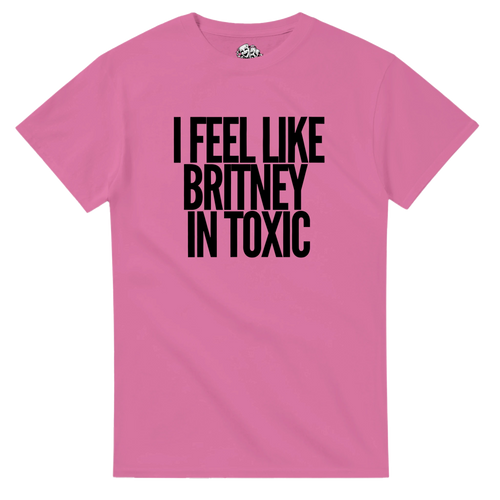 T-shirt I FEEL LIKE BRITNEY IN TOXIC – streetwear Y2K – vue produit 2