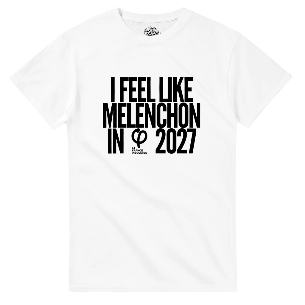 T-shirt I FEEL LIKE MÉLENCHON IN 2027