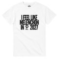 T-shirt I FEEL LIKE MÉLENCHON IN 2027